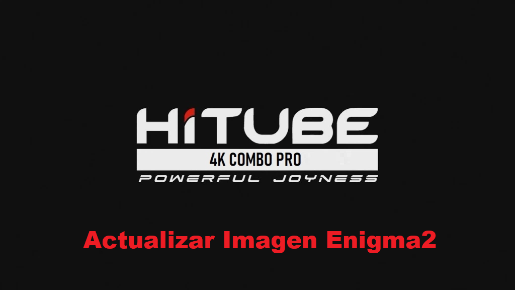 Actualizar imagen Hitube 4k combo Pro